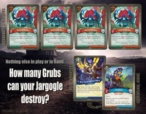 The opponent has four Grubblings, and you have a Jargogle with One Stood Against Many underneath it.